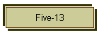 Five-13