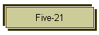 Five-21